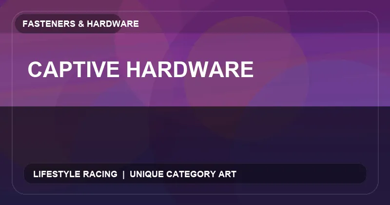 Captive Hardware